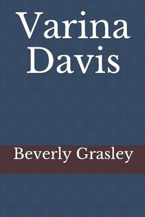 Varina Davis by Beverly Grasley 9781096409762