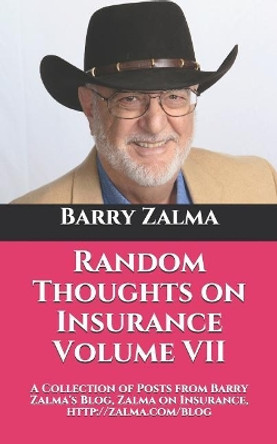 Random Thoughts on Insurance Volume VII: A Collection of Posts from Barry Zalma's Blog, Zalma on Insurance, http: //zalma.com/blog by Barry Zalma 9781096421450