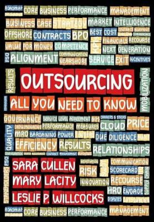 Outsourcing- All You Need To Know by Mary Lacity 9780992343613