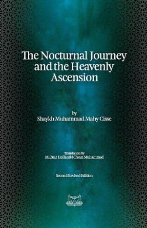 The Nocturnal Journey & Heavenly Ascension by Shaykh Muhammadou Mahy Aliou Cisse 9780991381319