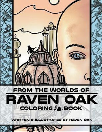 From the Worlds of Raven Oak: Coloring Book by Raven Oak 9780990815792