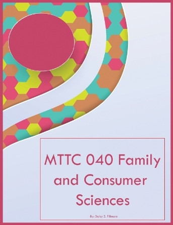 MTTC 040 Family and Consumer Sciences by Daisy Z Fillmore 9781088072752