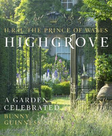 Highgrove: A Garden Celebrated by HRH The Prince of Wales