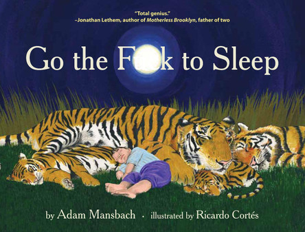 Go the Fuck to Sleep by Adam Mansbach