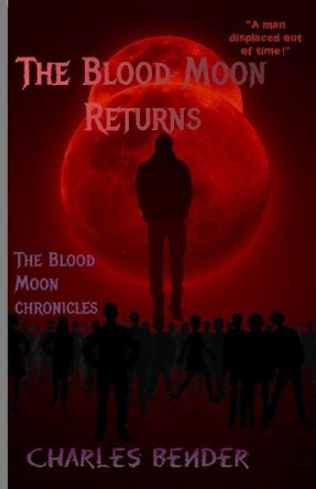 The Blood Moon Returns: The Blood Moon Chronicles by Charles Bender 9781097240715