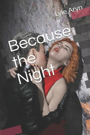 Because the Night by Lyle Aryn 9781097368747