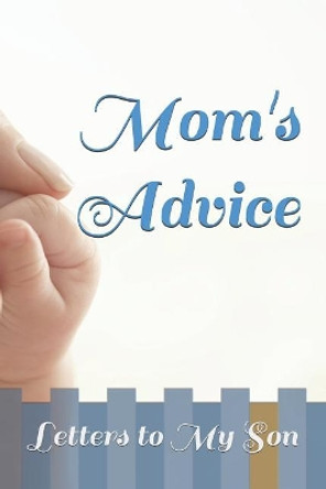 Mom's Advice: Letters to My Son by Erica L Taylor 9781097798360