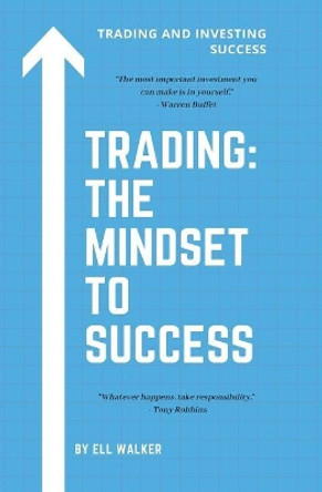 Trading: The mindset to success by Ell Walker 9781097685448