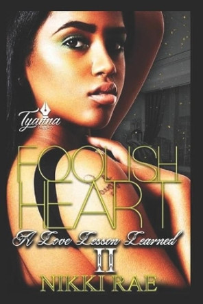 Foolish Heart 2: A Love Lesson Learned by Nikki Rae 9781099618611