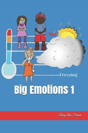 Big Emotions 1 by Tracy-Ann Francis 9781096821939