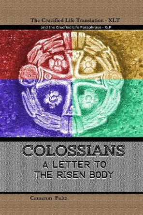 Colossians: A letter to the Risen Body by Cameron Fultz 9781096824237