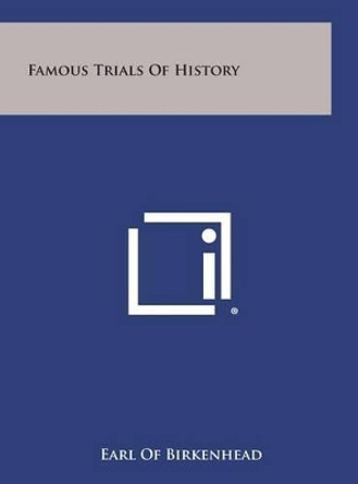 Famous Trials of History by Earl of Birkenhead 9781258860356