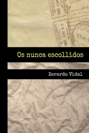 Os nunca escollidos by Xerardo Vidal 9781099452888