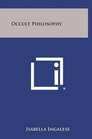 Occult Philosophy by Isabella Ingalese 9781258898113