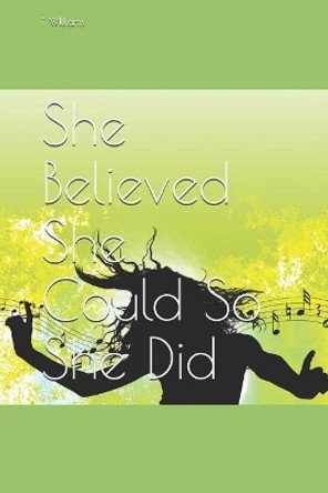 She Believed She Could So She Did by T Williams 9781096740254