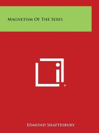 Magnetism of the Sexes by Edmund Shaftesbury 9781258888619