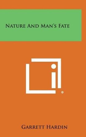 Nature and Man's Fate by Professor of Human Ecology Garrett Hardin 9781258896317