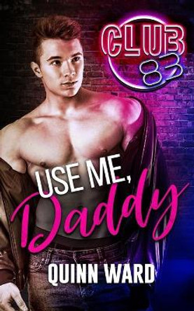 Use Me, Daddy by Quinn Ward 9781097495405