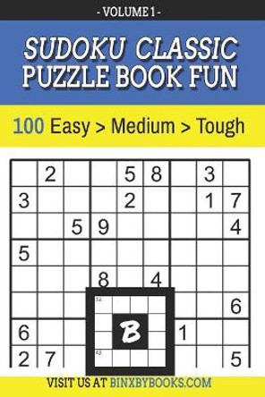 Sudoku Puzzle Book Fun Volume 1: 100 Classic Sudoku Puzzles for Adults by Binxby Furson 9781098512125