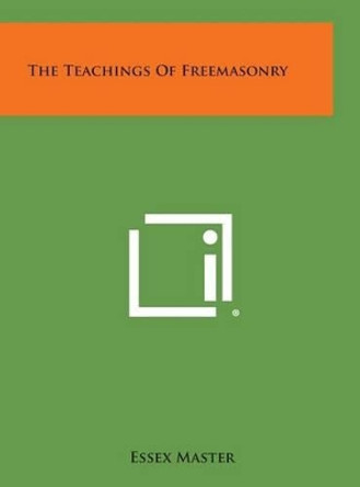 The Teachings of Freemasonry by Essex Master 9781258921071