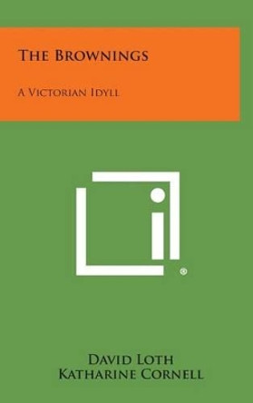 The Brownings: A Victorian Idyll by David Loth 9781258925758