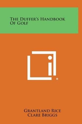 The Duffer's Handbook of Golf by Grantland Rice 9781258930332