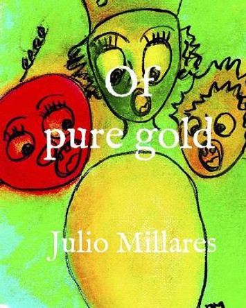 Of pure gold by Julio Millares 9781098721282