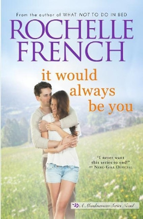 It Would Always Be You by Rochelle French 9781098580803