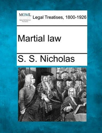 Martial Law by S S Nicholas 9781240105274