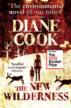 The New Wilderness: SHORTLISTED FOR THE BOOKER PRIZE 2020 by Diane Cook