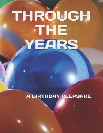 Through the Years: A Birthday Keepsake by Erica L Taylor 9781097993451