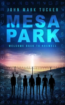 Mesa Park: Welcome Back to Roswell by John Mark Tucker 9781097994984