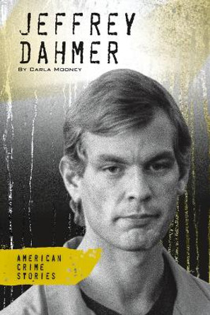 Jeffrey Dahmer by Carla Mooney 9781098292102