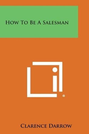 How to Be a Salesman by Clarence Darrow 9781258981525