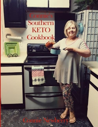 Connie's Southern KETO Cookbook by Connie Newberry 9781098888800