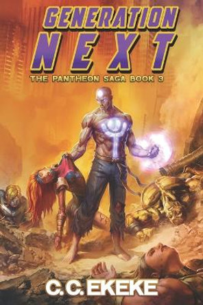 Generation Next (The Pantheon Saga) by C C Ekeke 9781098893095