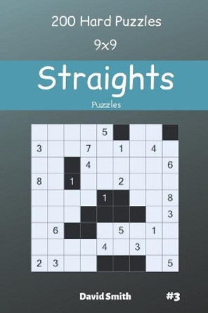 Straights Puzzles - 200 Hard Puzzles 9x9 vol.3 by David Smith 9781098965358