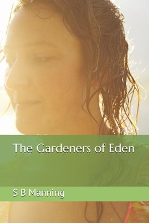 The Gardeners of Eden by S B Manning 9781099299117