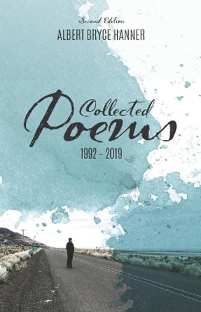 Collected Poems: 1992-2019 by Albert Bryce Hanner 9781099172458