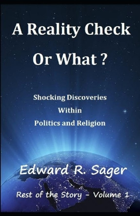 A Reality Check - Or What? by Edward R Sager 9781099232299