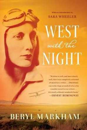 West with the Night: A Memoir by Beryl Markham