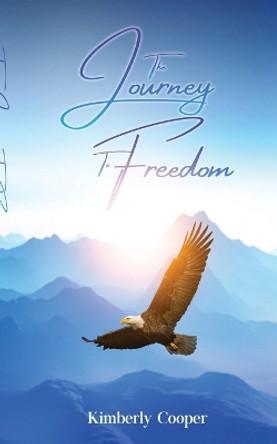 The Journey To Freedom by Kimberly Cooper 9781088112595