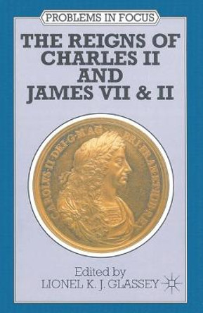 The Reigns of Charles II and James VII & II by Lionel K.J. Glassey