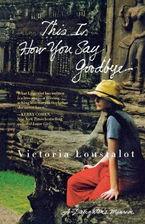 This Is How You Say Goodbye by Victoria Loustalot 9781250056504