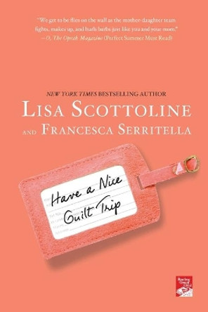 Have a Nice Guilt Trip by Lisa Scottoline 9781250068835