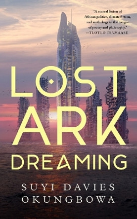 Lost Ark Dreaming by Suyi Davies Okungbowa 9781250890757