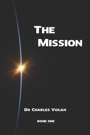 The Mission: The call of God on a Christian's life by Charles Vogan 9781099649301