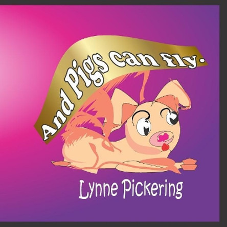 And Pigs Can Fly by Lynne Pickering 9781099669859