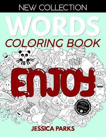 Words Coloring Book: Stress Relieving Motivational Word Designs For Anger Release, Adult Relaxation And Meditation by Jessica Parks 9781099713057