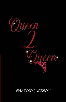 Queen 2 Queen by Shatory Jackson 9781300495505